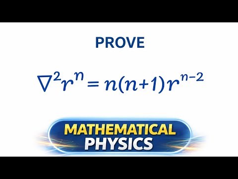Prove ∇²rⁿ = n(n+1)rⁿ⁻² | Mathematical Physics | B.Sc Physics