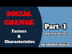 Social Change: Characteristics and Factors Part-1