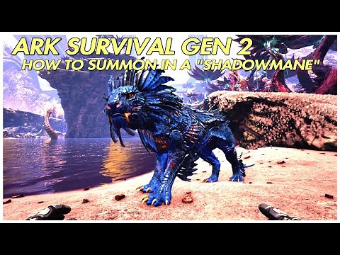 Ark Survival Gen 2 How to summon in a "Shadowmane"