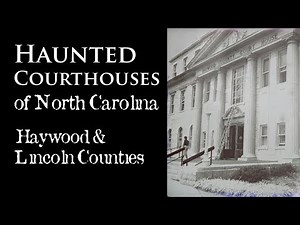 (Part 3) Haunted Courthouses of North Carolina - Haywood & Lincoln Counties