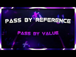 Parameters : Pass by value, pass by reference