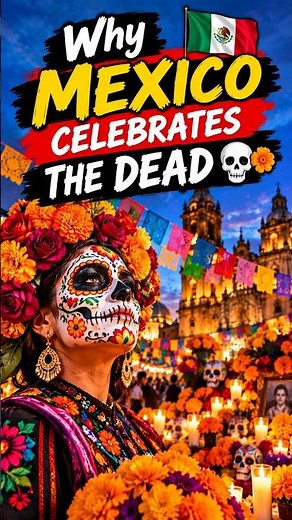 Why Mexico Celebrates the Dead 💀🇲🇽