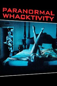 Paranormal Whacktivity (2013) - Where to Watch