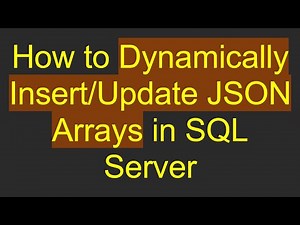 How to Dynamically Insert/Update JSON Arrays in SQL Server