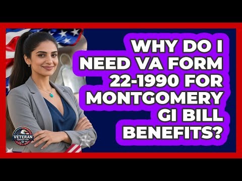 Why Do I Need VA Form 22-1990 For Montgomery GI Bill Benefits? - Veteran Community Guide