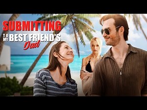 Submitting to My Best Friend's Dad | DramaBox