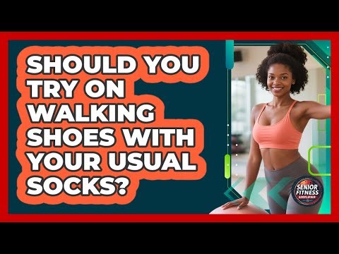 Should You Try On Walking Shoes With Your Usual Socks?