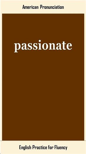 passionate, How to Say or Pronounce PASSIONATE in American, British English, Pronunciation