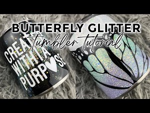 Butterfly Glitter Tumbler Tutorial