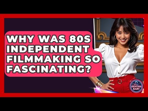Why Was 80s Independent Filmmaking So Fascinating? - I'm an 80s Baby
