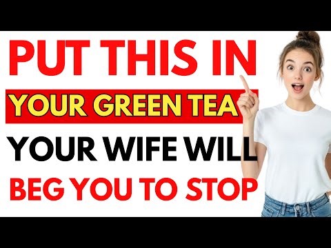 Urologist: Your Green Tea is USELESS Without This One Ingredient for Male Potency