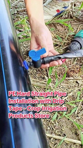 PE Hard Straight Pipe Installation for Drip Tape