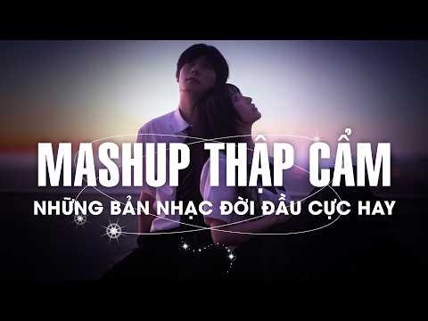 NHẠC HỆ THẬP CẨM 2026 🎼 BXH Mashup 8x 9x Tâm Trạng - Tuyển Tập Những Bài Hát Buồn Mashup Với Nhau