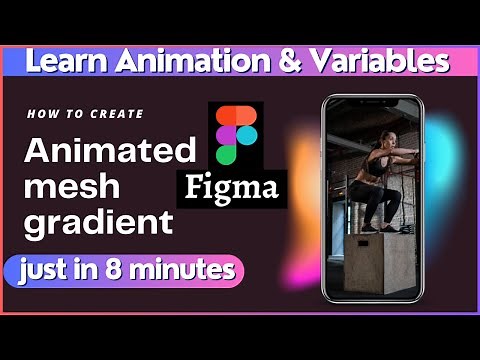"Master Figma Animation: Create Animated Mesh Gradients and Explore Variables in 8 Minutes!"