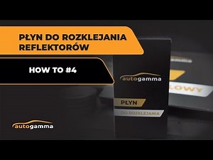 HOW TO #4 Płyn do rozklejania reflektorów I #AutoGamma