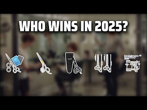 The Top 5 Best Hair Scissors in 2025 - Must Watch Before Buying!