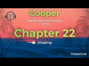 Mastering Shaping in ABA: Teaching Behavior One Step at a Time | Chapter 22 Explained