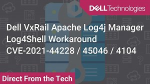 适用于 CVE-2021-44228/45046/4104 的 Apache Log4j VxRail Manager Log4Shell 解决方法教程