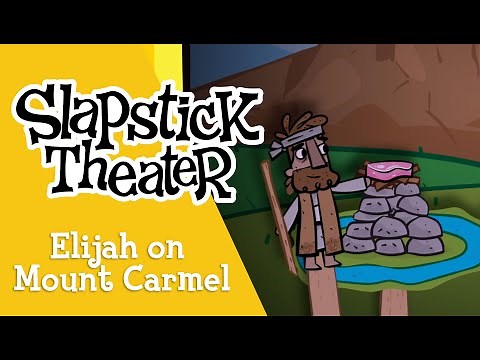 Elijah on Mount Carmel | Slapstick Theater