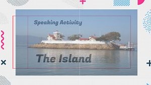 Speaking Activity- The Island