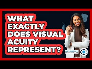 What Exactly Does Visual Acuity Represent?