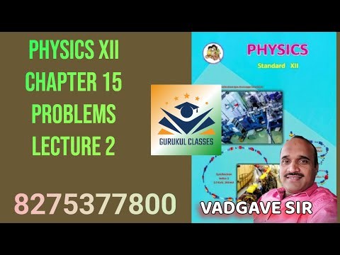 PHYSICS XII CHAPTER 15 PROBLEMS LECTURE 2