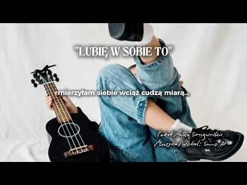 AnQa Songwriter - Lubię w sobie to (tekst)