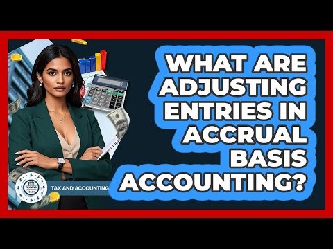 What Are Adjusting Entries In Accrual Basis Accounting? - Tax and Accounting Coach