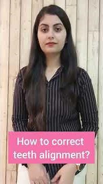 How to correct teeth alignment? Dr. Srishti Bhatia
