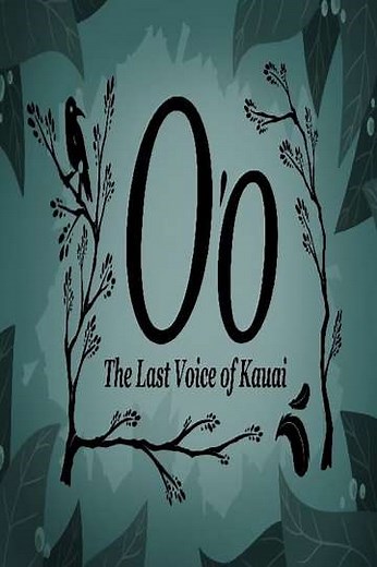 O'o: The Last Voice of Kauai (2022) - Movie