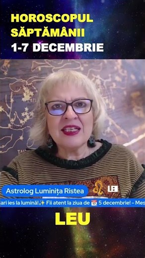 ♌ LEU – Horoscopul Săptămânii 1–7 DECEMBRIE 2025 – Astrolog Luminita Ristea