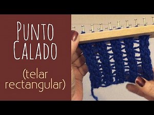 Tutorial: Cómo tejer el Punto Calado (telar rectangular)