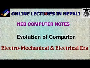 3.Evolution of Computer||Electro-Mechanical & Electrical Era ||NEB 11 Computer Notes || UNIT 1||