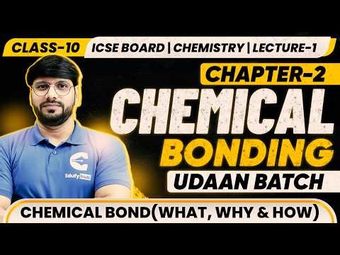Chemical Bonding Class 10 ICSE | Chapter 2 Lecture 1 | UDAAN Batch Chemistry 2026
