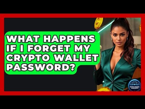 What Happens If I Forget My Crypto Wallet Password? - Crypto Trading Strategists