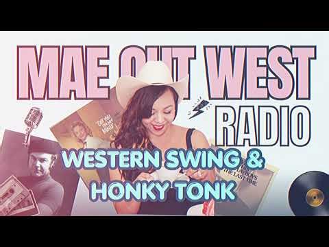 Western Swing + Honky Tonk Radio Show | Episode #28 Mae Out West #westernswing #honkytonk