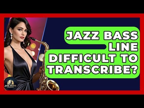 Jazz Bass Line Difficult To Transcribe? - Jazz Music Legends