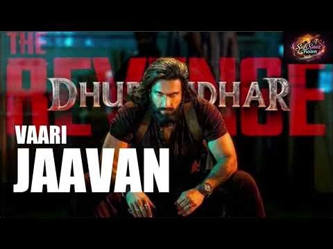 VAARI JAAVAN | Dhurandhar The Revenge| Ranveer Singh| Shashwat Sachdev,Jyoti N,Jasmine Sandlas