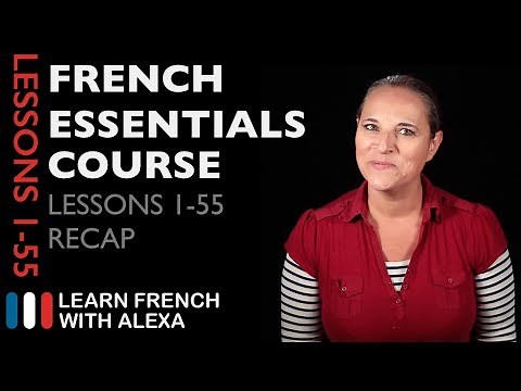 French Essentials Course - Lessons 1-55 Recap