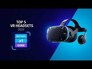 Top 5 Best VR Headsets 2026 – Ultimate VR Buying Guide
