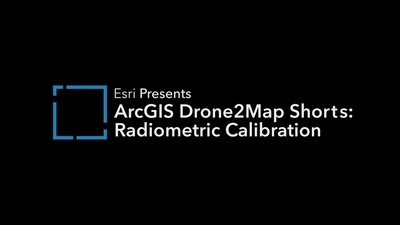 ArcGIS Drone2Map Shorts - Radiometric Calibration