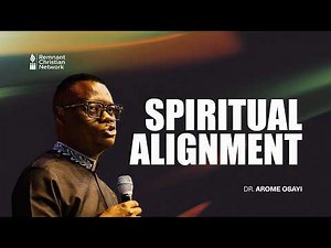 Spiritual Alignment: How to Recognize God, Hear the Holy Spirit and Walk With God || Dr. Arome Osayi