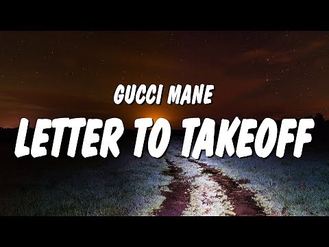Gucci Mane - Letter to Takeoff (Lyrics)