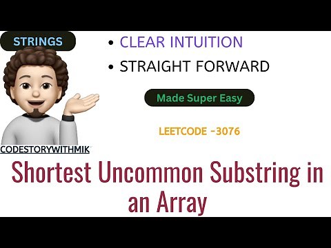 Shortest Uncommon Substring in an Array | Detailed Intuition | Dry Run | Leetcode 3076 | Contest 388