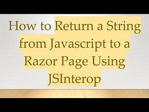 How to Return a String from Javascript to a Razor Page Using JSInterop