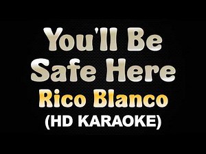YOU'LL BE SAFE HERE - Rico Blanco (HD Karaoke)