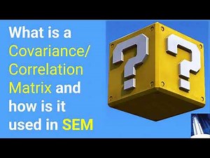 What is a Covariance Matrix and how is it used in SEM (Structural Equation Modeling)