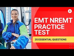 EMT NREMT Questions - Emergency Medical Technician Practice Test (35 Essential Questions)