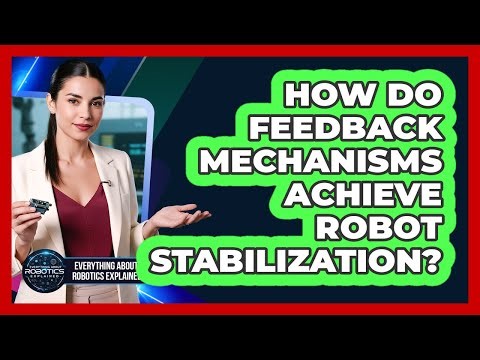 How Do Feedback Mechanisms Achieve Robot Stabilization?