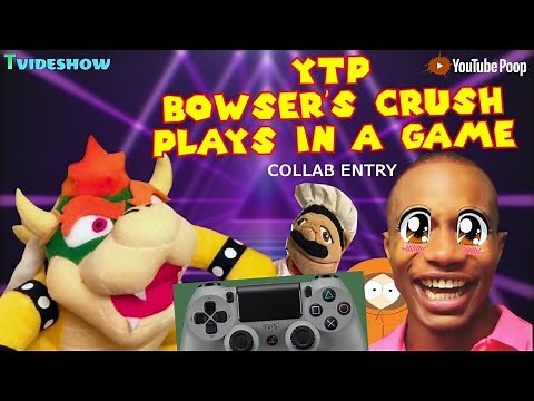 SML YTP: Bowser’s Crush Plays In A Game (Collab Entry)